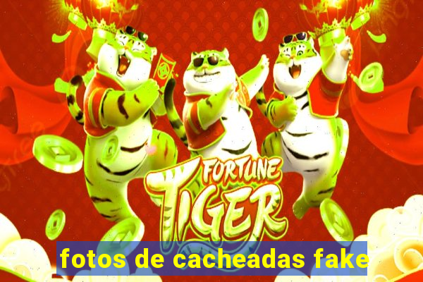 fotos de cacheadas fake